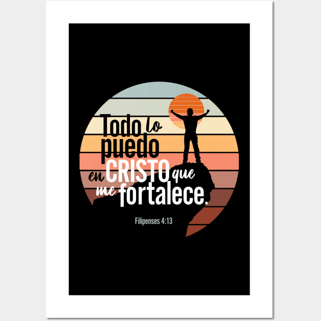 Todo lo puedo en Cristo que me fortalece. Filipense 4:13 Wall Art by Comunidad78